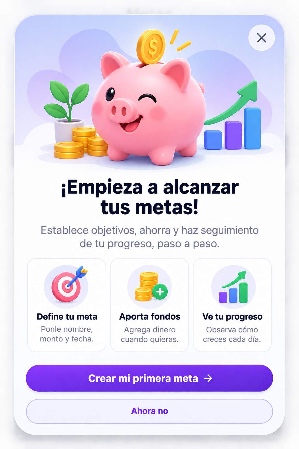 ¡Empieza a alcanzar tus metas! Define tu meta, aporta fondos y ve tu progreso.